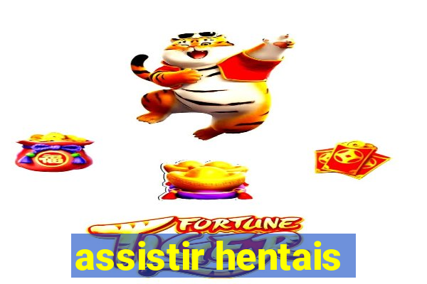 assistir hentais